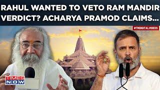 Rahul Gandhi Sought To Overturn Ayodhya’s Ram Mandir Verdict? Acharya Pramod Exposes Congress Again?