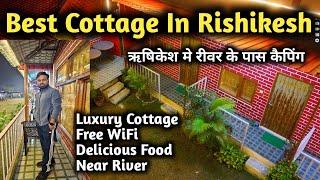 Best Cottage In Rishikesh Near River || Camping In Rishikesh || Best Resort In Rishikesh Near River