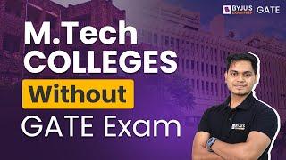 Best MTech Colleges Without GATE Exam | MTech Admission Without Good GATE Score | BYJU'S GATE