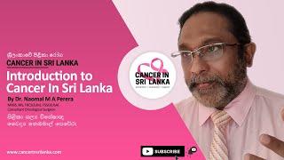 Introduction to Cancer In Sri Lanka - by Dr Naomal Perera