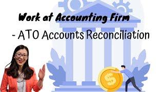 11. ATO Accounts Reconciliation | [How to work in Accounting Firms] | Qianmo