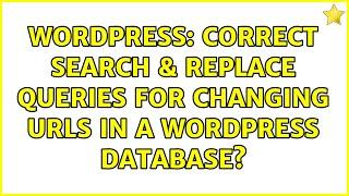 Wordpress: Correct Search & Replace Queries for Changing URLs in a WordPress Database?