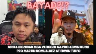 BENTA DIGNIDAD MGA VLOGGER NA PRO ADMIN KUNO PRO MARTIN ROMUALDEZ AT ERWIN TULFO