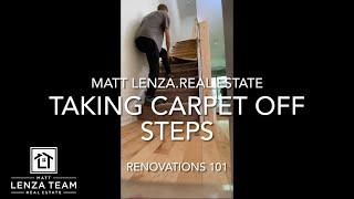 The Matt Lenza Real Estate Team - Renovations -- Taking Carpet Off of Steps