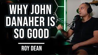 Roy Dean on why John Danaher is so good