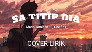 Lirik Lagu Sa Titip Dia (Cover) | Mario Yamlean | Dj Qhelfin | Jaybee