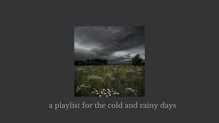 a playlist for the cold and rainy days ( a playlist + rain)