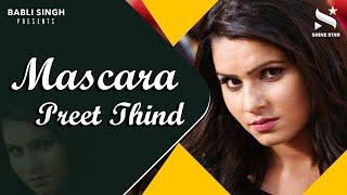 Mascara: ( Official Video ) Preet Thind | Latest Punjabi Songs | Babli Singh | Shinestar Ent