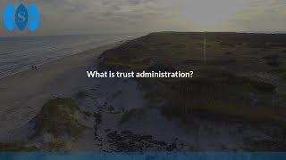 What is trust administration?