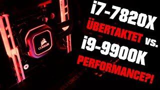 i7-7820X ÜBERTAKTET vs. i9-9900K PERFORMANCE?!