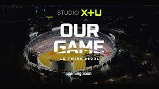 'OUR GAME : LG트윈스' 공식 티저! STUDIO X+U의 첫 스포츠 팩추얼 시리즈! (4K)