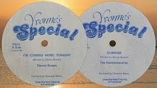 I'm Coming Home Tonight ~ Dubwise - Dennis Brown + The Revolutionaries