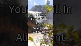 4 Signs You’re Still In God’s Alignment With Them