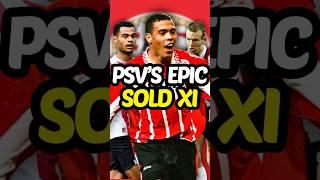 PSV's Sold XI is CRAZY!