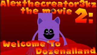 The Alexthecreator3kz movie 2: Welcome to dozenalland (tw: smiling critters)