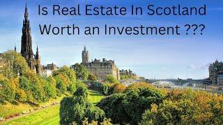 Real Estate/Property in Scotland. Is it a Good Investment?????