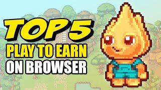 Top 5 Play To Earn Games On Browsers!