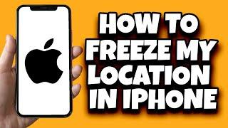 How To Freeze Location On Your iPhone (Easy)