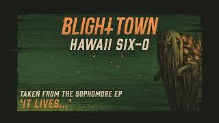 Blight Town - Hawaii Six-O (Visualiser)