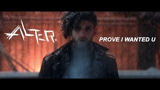 Alter. - Prove I Wanted U [Official Video]