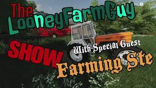 FS19 The LooneyFarmGuy Show With Farming Ste