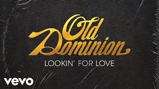 Old Dominion - Lookin' for Love (Official Audio)