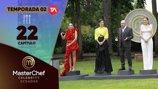 CAPÍTULO 22 | TEMPORADA 02 | MASTERCHEF CELEBRITY ECUADOR