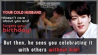 Jungkook FF Cold husband doesn’t care U forgets Ur birthday & U celebrating without him BTS Oneshot