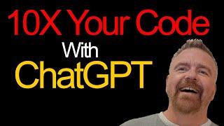 10X Your Code with ChatGPT:  How to Use it Effectively