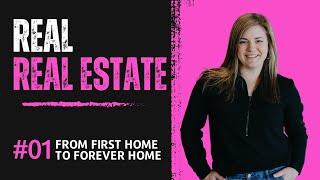 From First Home to Forever Home - Real Real Estate with Laura Major