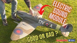 GOOD OR BAD IDEA ? Adding a SOUND module to an electric RC SPITFIRE !