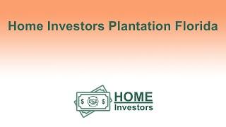 Home Investors Plantation Florida | 833-708-0999