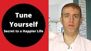 Tune Yourself | You Are an Instrument | Secret to a Happier Life