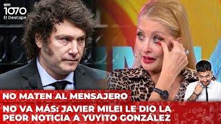 No va más: Javier Milei le dio la peor noticia a Yuyito González