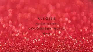 ALLOISE - Man Without a Heart (Coloorsun Music Remix)