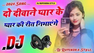 Do Deewane Pyaar Ke  Dj Remix Song || Pyaar Kee Reet Nibhayenge | Dj Love Song | Dj Rupendra