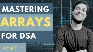 Arrays Masterclass Part 1: Understand from Basic to Advanced techniques | Let's Crack MAANG easily