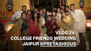 VLOG 24 JAIPUR! COLLEGE FRIEND WEDDING