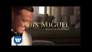 Luis Miguel - Serenata Huasteca (Lyric Video)