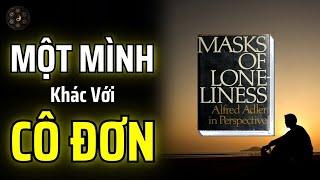 TẠI SAO CON NGƯỜI LẠI CẢM THẤY CÔ ĐƠN? - MASKS OF LONELINESS CỦA ALFRED ADLER | THUẬT CỔ NHÂN