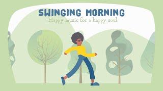 Happy music for a happy soul ️Swinging Morning ️Baby Songs