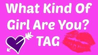 What kind of Girl Are You - TAG (From Ann Hatfield)