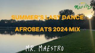 Summer's Last Dance (Afrobeats 2024 Mix by Mr. Maestro)