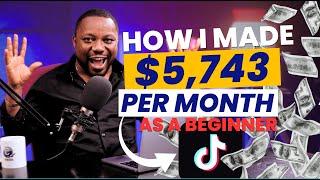 How I Made $5,743 On TikTok Per Month As A Beginner (Full Guide)