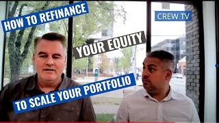 How To Refinance Your Equity To Scale Your Portfolio