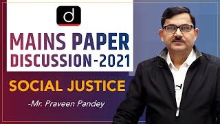 UPSC Mains 2021: Social Justice Paper Discussion by Mr. Praveen Pandey | Drishti IAS English