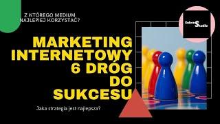 Marketing internetowy 6 dróg do sukcesu - podstawowe kierunki marketingu online -  SukcesStudio.pl