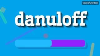 DANULOFF - HOW TO PRONOUNCE IT!?