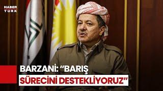 Mesut Barzani: Türkiye’deki Barış Sürecine Tam Destek Veriyoruz