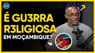 CONFLITO T3RRORIST4 MOÇAMBIQUE É RELIGIOSO? - Aurélio do Rosário Jr. | Cortes Podcast Mz